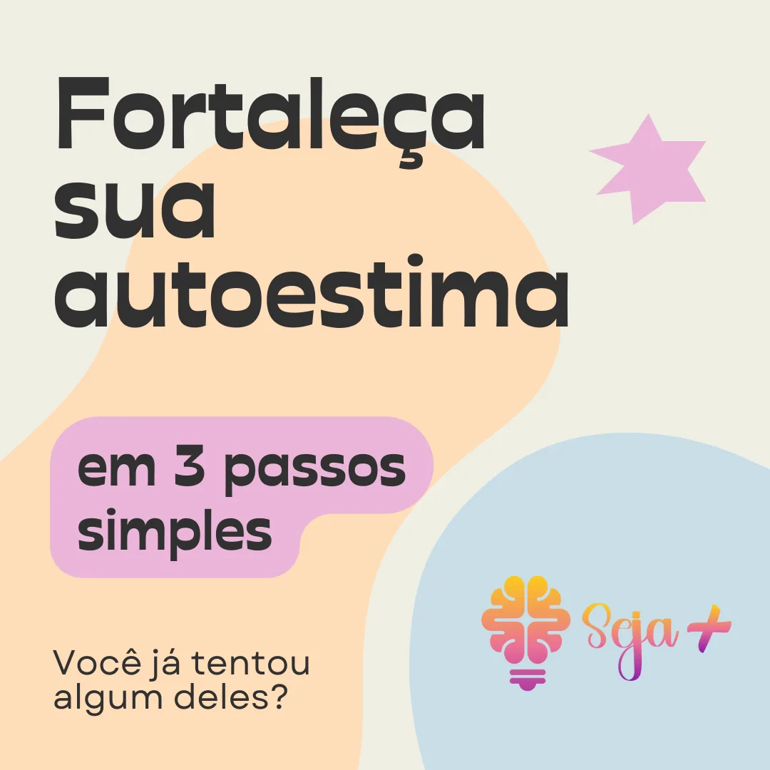Seja+: capa do carrossel “Fortaleça sua autoestima em 3 passos simples”