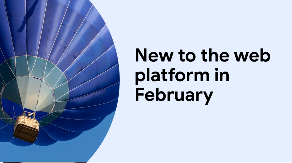 Novo na plataforma da web em fevereiro | Blog | web.dev 17 Novo na plataforma da web em fevereiro | Blog | web.dev
