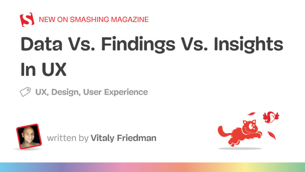 Dados vs. Descobertas vs. Insights em UX - Smashing Magazine 28 Dados vs. Descobertas vs. Insights em UX - Smashing Magazine