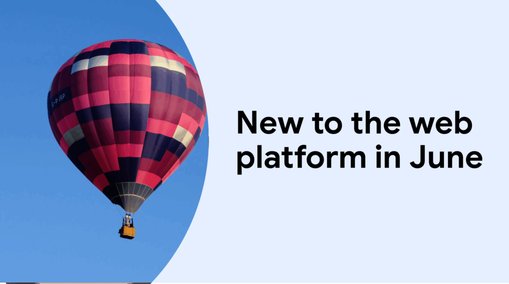 Novo na plataforma da web em junho | Blog | web.dev 29 Novo na plataforma da web em junho | Blog | web.dev