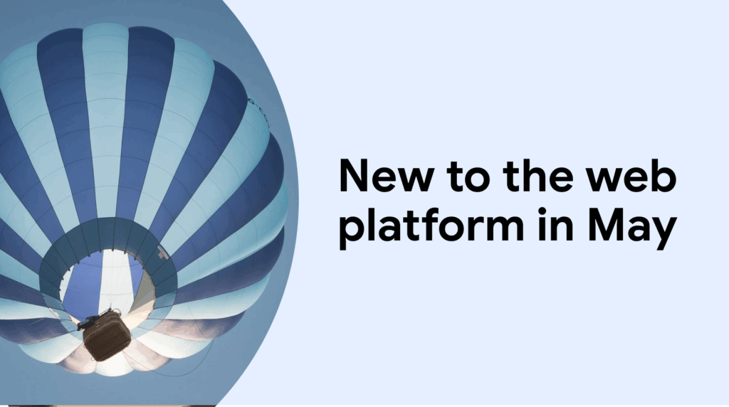 Novo na plataforma da web em maio | Blog | web.dev 46 Novo na plataforma da web em maio | Blog | web.dev