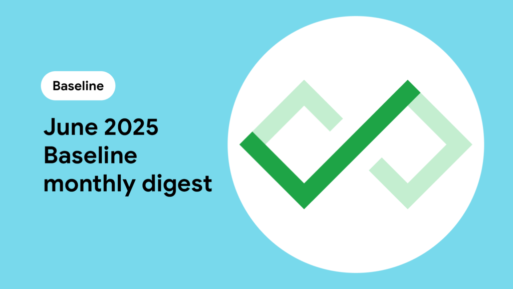 Junho de 2025 Digest mensal da linha de base | Blog | web.dev 3 Junho de 2025 Digest mensal da linha de base | Blog | web.dev