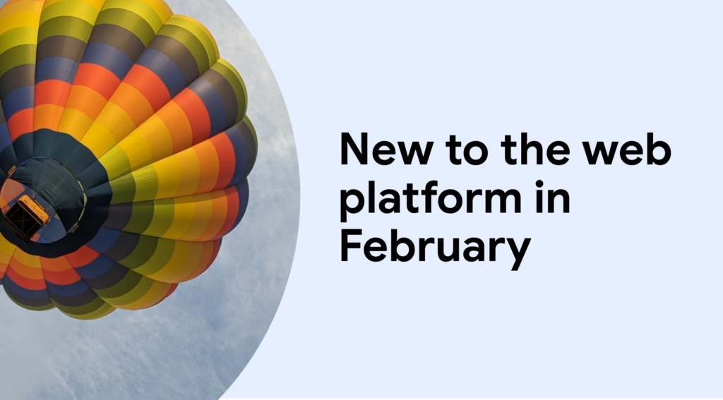 Novidade na plataforma web em fevereiro | Blogue | web.dev 56 Novidade na plataforma web em fevereiro | Blogue | web.dev