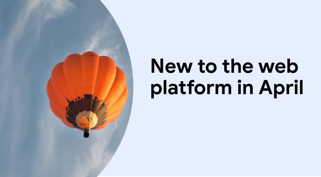 Novidade na plataforma web em abril | Blogue | web.dev 41 Novidade na plataforma web em abril | Blogue | web.dev