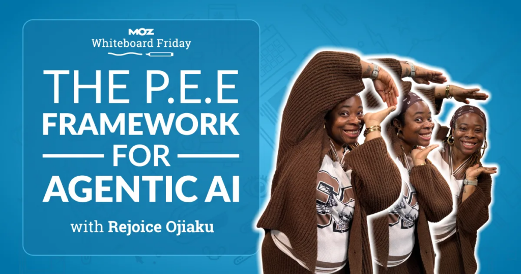 A estrutura PEE para Agentic AI – Whiteboard Friday 14 A estrutura PEE para Agentic AI – Whiteboard Friday